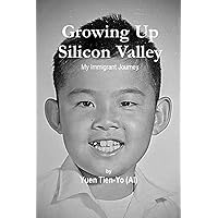Growing Up Silicon Valley Growing Up Silicon Valley Paperback Kindle Hardcover