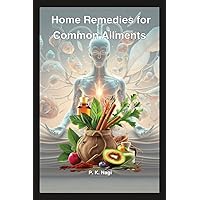 Home Remedies for Common Ailments: Simple tips to prevent cough, cold, stomach issues, dandruff and hairfall Home Remedies for Common Ailments: Simple tips to prevent cough, cold, stomach issues, dandruff and hairfall Paperback Kindle