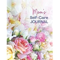 Mom's Self-Care Journal with Prompts: Gratitude and Self Love workbook for women Mothers Day Gifts 30 Day Journal