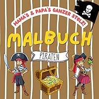 MAMA's & PAPA's ganzer Stolz! Malbuch: Piraten zum Ausmalen für Kinder ab 2 Jahren | Piratenschiff | Schatz | Schatzkarte | Seemann | Kapitän (MAMA's ... Stolz! Malbücher für Kinder) (German Edition) MAMA's & PAPA's ganzer Stolz! Malbuch: Piraten zum Ausmalen für Kinder ab 2 Jahren | Piratenschiff | Schatz | Schatzkarte | Seemann | Kapitän (MAMA's ... Stolz! Malbücher für Kinder) (German Edition) Paperback
