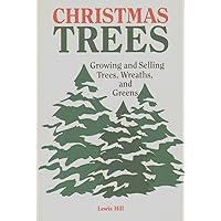 Christmas Trees: Growing and Selling Trees, Wreaths, and Greens Christmas Trees: Growing and Selling Trees, Wreaths, and Greens Paperback