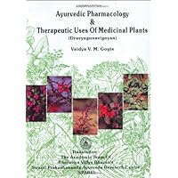 Ayurvedic Pharmacology and Therapeutic Uses of Medicinal Plants Ayurvedic Pharmacology and Therapeutic Uses of Medicinal Plants Hardcover