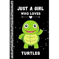 Just a girl Who Loves Turtles: Notebook Journal for Writing Notes. Perfect gifts Notebook Journal, Diary idea for lover Turtles Girl.