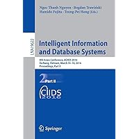 Intelligent Information and Database Systems: 8th Asian Conference, ACIIDS 2016, Da Nang, Vietnam, March 14-16, 2016, Proceedings, Part II (Lecture Notes in Computer Science, 9622) Intelligent Information and Database Systems: 8th Asian Conference, ACIIDS 2016, Da Nang, Vietnam, March 14-16, 2016, Proceedings, Part II (Lecture Notes in Computer Science, 9622) Paperback Kindle