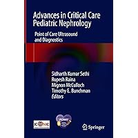 Advances in Critical Care Pediatric Nephrology: Point of Care Ultrasound and Diagnostics Advances in Critical Care Pediatric Nephrology: Point of Care Ultrasound and Diagnostics Kindle Hardcover Paperback