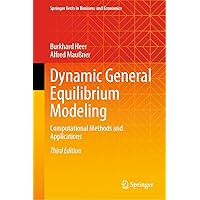 Dynamic General Equilibrium Modeling: Computational Methods and Applications (Springer Texts in Business and Economics) Dynamic General Equilibrium Modeling: Computational Methods and Applications (Springer Texts in Business and Economics) Hardcover