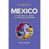 Mexico - Culture Smart!: The Essential Guide to Customs & Culture Mexico - Culture Smart!: The Essential Guide to Customs & Culture Paperback Kindle