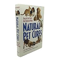 Natural Pet Cures: Dog & Cat Care the Natural Way Natural Pet Cures: Dog & Cat Care the Natural Way Hardcover