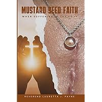 Mustard Seed Faith: When Suffering is the Cost