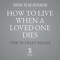 How to Live When a Loved One Dies: Healing Meditations for Grief and Loss How to Live When a Loved One Dies: Healing Meditations for Grief and Loss Paperback Kindle Audible Audiobook Audio CD