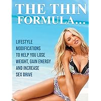 The THIN Formula: Lifestyle Modifications to Help You Lose Weight, Gain Energy, and Increase Sex Drive The THIN Formula: Lifestyle Modifications to Help You Lose Weight, Gain Energy, and Increase Sex Drive Paperback Kindle