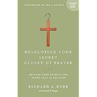 Developing Your Secret Closet of Prayer with Study Guide: Because Some Secrets Are Heard Only in Solitude Developing Your Secret Closet of Prayer with Study Guide: Because Some Secrets Are Heard Only in Solitude Paperback Kindle