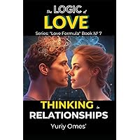 The Logic of Love: Thinking in Relationships (Relationship Textbook: The Formula of Love)