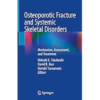 Osteoporotic Fracture and Systemic Skeletal Disorders: Mechanism, Assessment, and Treatment Osteoporotic Fracture and Systemic Skeletal Disorders: Mechanism, Assessment, and Treatment Kindle Hardcover Paperback