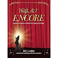 Third Act Encore: Inspirational Stories to Unleash Your Sage at Any Stage Third Act Encore: Inspirational Stories to Unleash Your Sage at Any Stage Hardcover