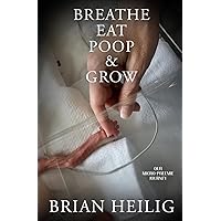 Breathe, Eat, Poop & Grow: Our Micro-Preemie Journey Breathe, Eat, Poop & Grow: Our Micro-Preemie Journey Paperback Kindle Hardcover