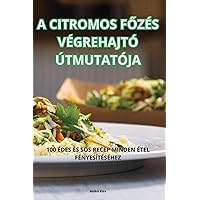 A Citromos FŐzés Végrehajtó Útmutatója (Hungarian Edition)