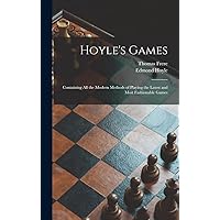 Hoyle's Games: Containing All the Modern Methods of Playing the Latest and Most Fashionable Games Hoyle's Games: Containing All the Modern Methods of Playing the Latest and Most Fashionable Games Hardcover Paperback