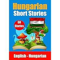 Short Stories in Hungarian | English and Hungarian Stories Side by Side: Learn the Hungarian Language | Hungarian Made Easy (Books for Learning Hungarian) Short Stories in Hungarian | English and Hungarian Stories Side by Side: Learn the Hungarian Language | Hungarian Made Easy (Books for Learning Hungarian) Paperback