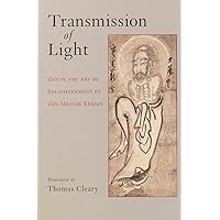 Transmission of Light: Zen in the Art of Enlightenment by Zen Master Keizan Transmission of Light: Zen in the Art of Enlightenment by Zen Master Keizan Paperback Hardcover Mass Market Paperback