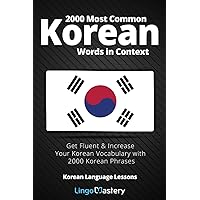 2000 Most Common Korean Words in Context: Get Fluent & Increase Your Korean Vocabulary with 2000 Korean Phrases (Korean Language Lessons) 2000 Most Common Korean Words in Context: Get Fluent & Increase Your Korean Vocabulary with 2000 Korean Phrases (Korean Language Lessons) Paperback Audible Audiobook Kindle