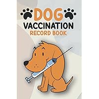 Dog Vaccination Record Book: Your Dog's Medical Health Records Booklet To Carry With You Wherever You Go