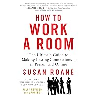 How to Work a Room, 25th Anniversary Edition: The Ultimate Guide to Making Lasting Connections--In Person and Online How to Work a Room, 25th Anniversary Edition: The Ultimate Guide to Making Lasting Connections--In Person and Online Paperback Kindle