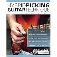 Hybrid Picking Guitar Technique: Master the Techniques, Secrets & Versatility of Modern Hybrid Picking on Guitar (Learn Rock Guitar Technique)