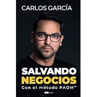 Salvando negocios: Con el método PAOM™ (Spanish Edition) Salvando negocios: Con el método PAOM™ (Spanish Edition) Hardcover Kindle Paperback