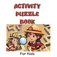 Activity Puzzle Book For Kids Age 3.3-5,6-8: Dot To Dot,Spot the Differences ,Coloring,Word Search,Maze,Diagram,Crossword Boys and Girl Activity Puzzle Book For Kids Age 3.3-5,6-8: Dot To Dot,Spot the Differences ,Coloring,Word Search,Maze,Diagram,Crossword Boys and Girl Paperback