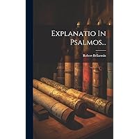 Explanatio In Psalmos... (Latin Edition) Explanatio In Psalmos... (Latin Edition) Hardcover Paperback