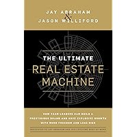 The Ultimate Real Estate Machine: How Team Leaders Can Build a Prestigious Brand and Have Explosive Growth with More Freedom and Less Risk The Ultimate Real Estate Machine: How Team Leaders Can Build a Prestigious Brand and Have Explosive Growth with More Freedom and Less Risk Paperback Kindle Hardcover