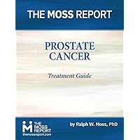 The Moss Report - Prostate Cancer Treatment Guide
