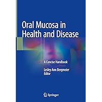 Oral Mucosa in Health and Disease: A Concise Handbook Oral Mucosa in Health and Disease: A Concise Handbook Kindle Hardcover Paperback
