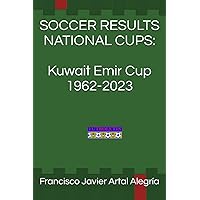SOCCER RESULTS NATIONAL CUPS: Kuwait Emir Cup 1962-2023 SOCCER RESULTS NATIONAL CUPS: Kuwait Emir Cup 1962-2023 Paperback