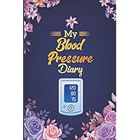 MY Blood Pressure Diary: Personal BP Tracker Daily Weekly Blood sugar and Blood pressure level recording book and Monitoring Log Book with flower cover