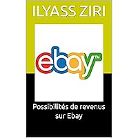 Possibilités de revenus sur Ebay (French Edition)