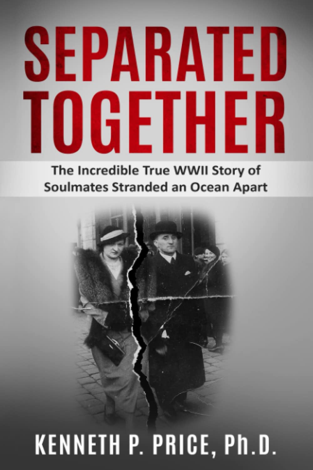Separated Together: The Incredible True WWII Story of Soulmates Stranded an Ocean Apart (Holocaust Survivor True Stories WWII)