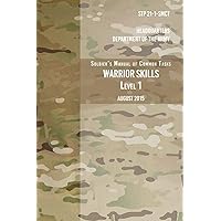 STP 21-1-SCMT Soldier's Manual of Common Tasks Warrior Skills Level 1: August 2015 STP 21-1-SCMT Soldier's Manual of Common Tasks Warrior Skills Level 1: August 2015 Paperback