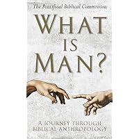What Is Man?: A Journey Through Biblical Anthropology