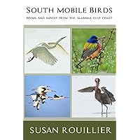South Mobile Birds: Poems and Images from the Alabama Gulf Coast South Mobile Birds: Poems and Images from the Alabama Gulf Coast Paperback