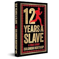 12 Years A Slave: A True Story: Deluxe Hardbound Edition 12 Years A Slave: A True Story: Deluxe Hardbound Edition Kindle Paperback Audible Audiobook Hardcover Mass Market Paperback MP3 CD Flexibound