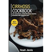 Cirrhosis Cookbook: 40+ Casseroles, Stew and Roast recipes designed for Cirrhosis diet Cirrhosis Cookbook: 40+ Casseroles, Stew and Roast recipes designed for Cirrhosis diet Paperback Kindle