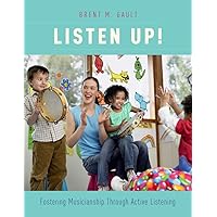 Listen Up!: Fostering Musicianship Through Active Listening Listen Up!: Fostering Musicianship Through Active Listening Paperback Kindle