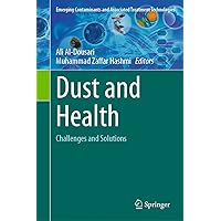 Dust and Health: Challenges and Solutions (Emerging Contaminants and Associated Treatment Technologies) Dust and Health: Challenges and Solutions (Emerging Contaminants and Associated Treatment Technologies) Kindle Hardcover Paperback