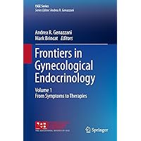 Frontiers in Gynecological Endocrinology: Volume 1: From Symptoms to Therapies (ISGE Series) Frontiers in Gynecological Endocrinology: Volume 1: From Symptoms to Therapies (ISGE Series) Kindle Hardcover Paperback