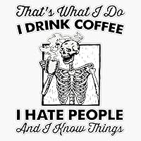 That's What I Do Drink Coffee Hate People skeleton Sticker Bumper Vinyl Decal 5''