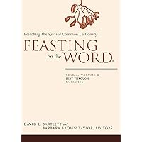 Feasting on the Word: Year A, Volume 2: Lent through Eastertide (Feasting on the Word: Year A volume) Feasting on the Word: Year A, Volume 2: Lent through Eastertide (Feasting on the Word: Year A volume) Kindle Hardcover Paperback