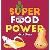 Super food power: A children's book about the powers of colourful fruits and vegetables Super food power: A children's book about the powers of colourful fruits and vegetables Hardcover Kindle Paperback