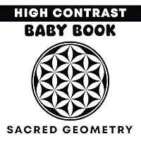 High Contrast Baby Book Sacred Geometry: Baby High Contrast Book, Perfect High Contrast Baby Book for Newborn, High Contrast Images for Babies